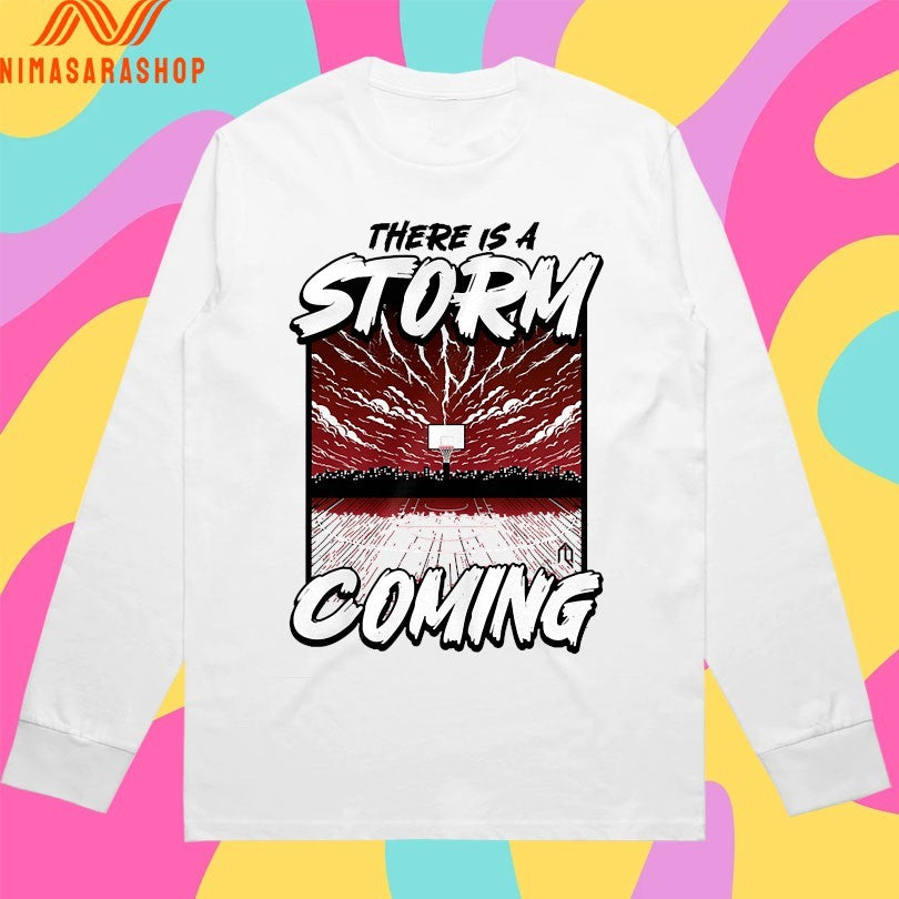 There Is A Storm Coming Basketball Shirts