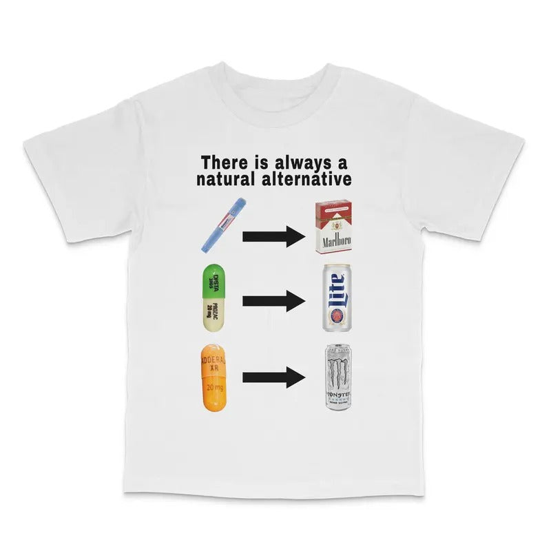 There Is Always A Natural Alternative Custom Printed T-Shirt Hoodie, Sweatshirt | UrbanDripWear.com