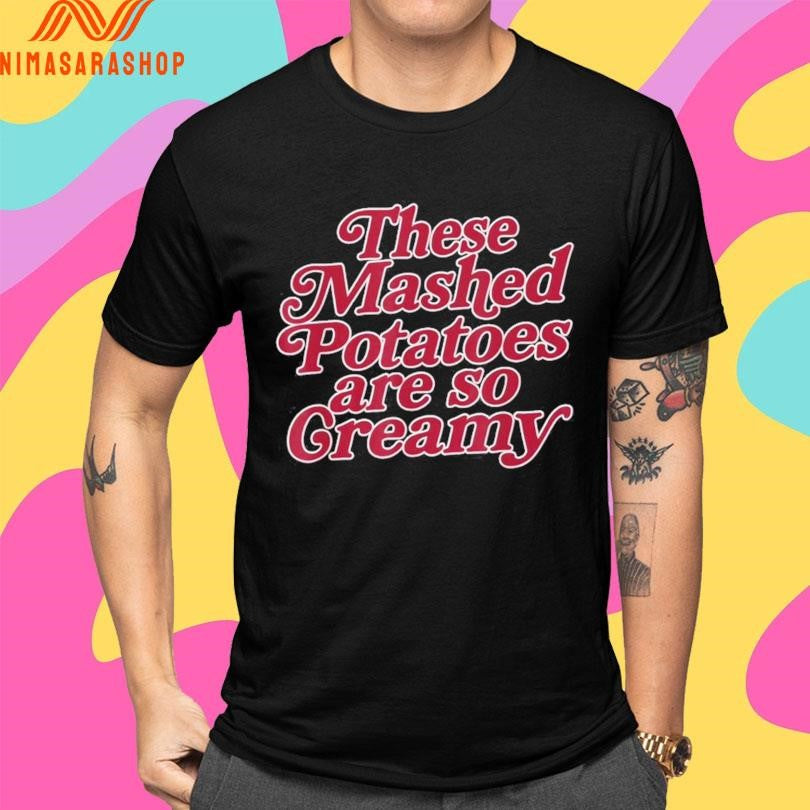 These Mashed Potatoes Are So Creamy Shirts