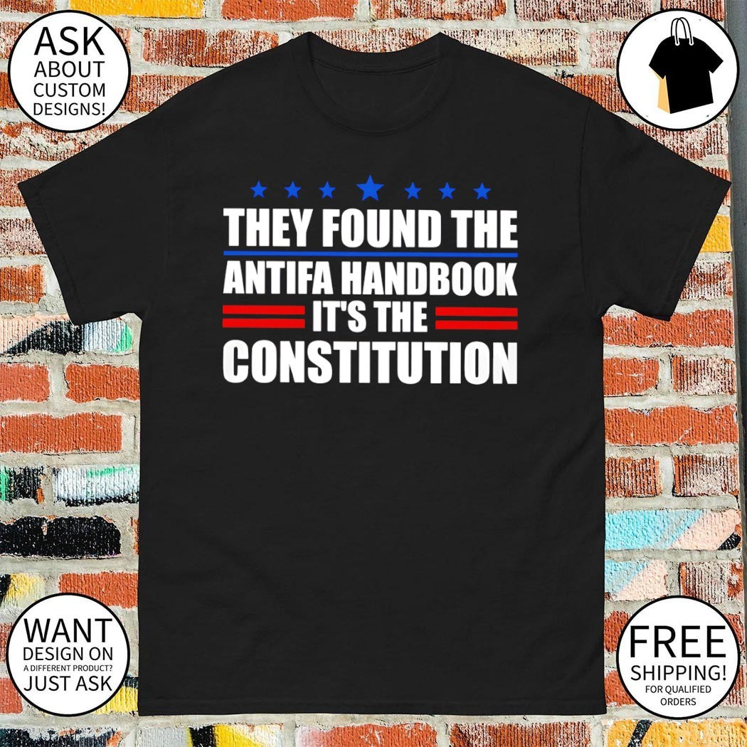 They found the Antifa handbook it’s the constitution shirt