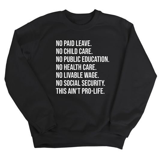 This AinÃ¢â‚¬â„¢t Pro-Life Unisex Sweatshirt