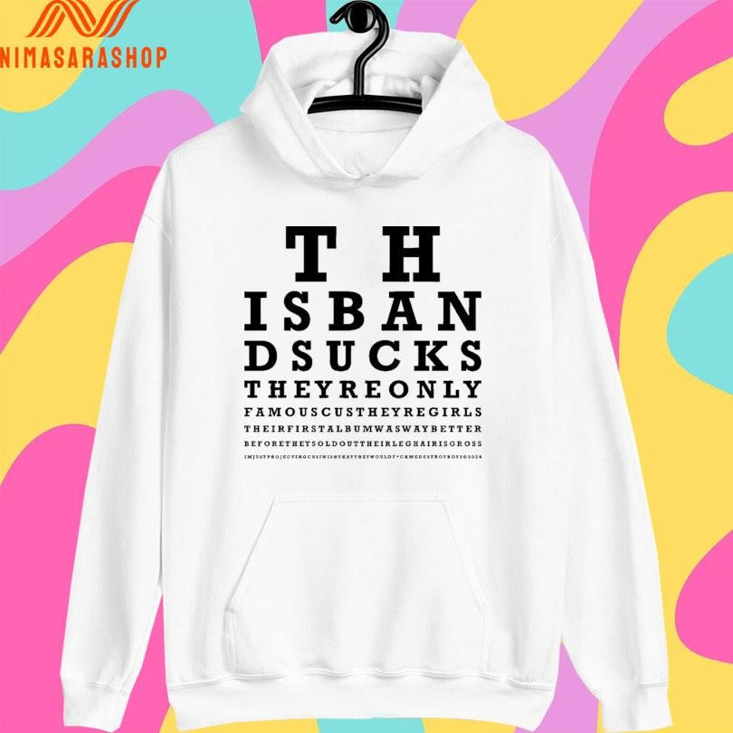 This Band Sucks They’re Only Famous Cuz They’re Girls Shirts