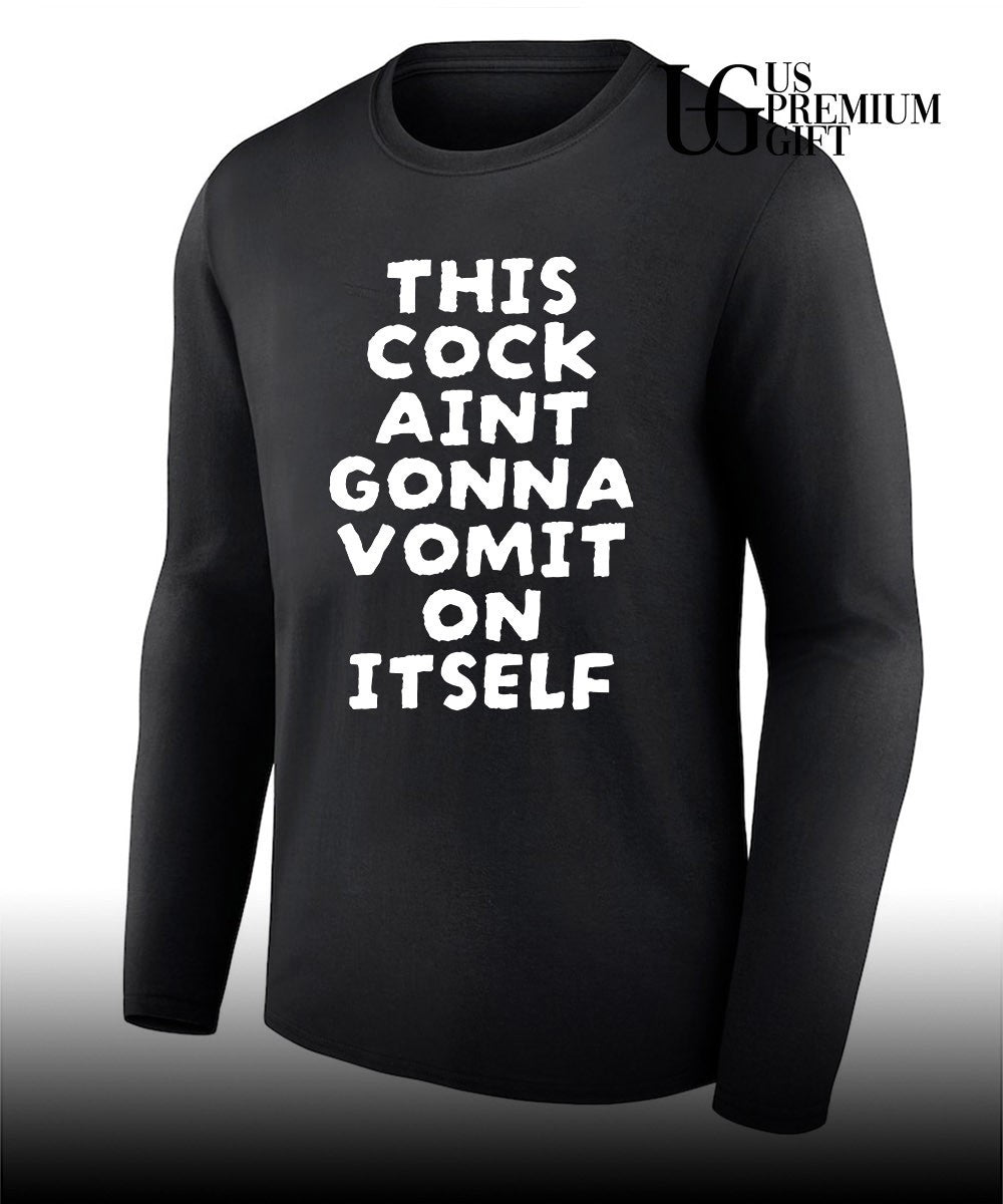 This Cock Aint Gonna Vomit On It Self shirt