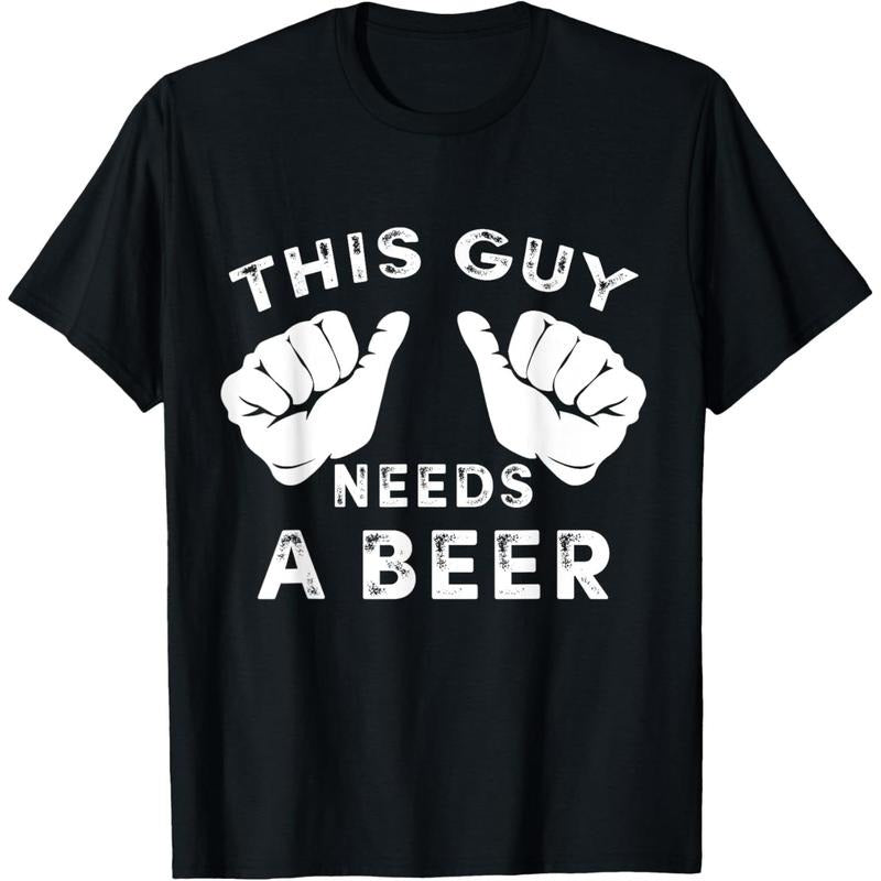 This Guy Needs A Beer - Funny Mens Drinking Gift T-Shirt  made in us Hoodie, Sweatshirt | UrbanDripWear.com