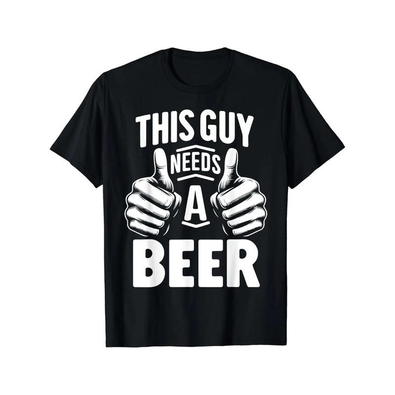 This Guy Needs A Beer Funny Beer Drinking T-Shirt Custom Printed Shirts Graphic T Shirts Men Clothing Tops Camisetas made...