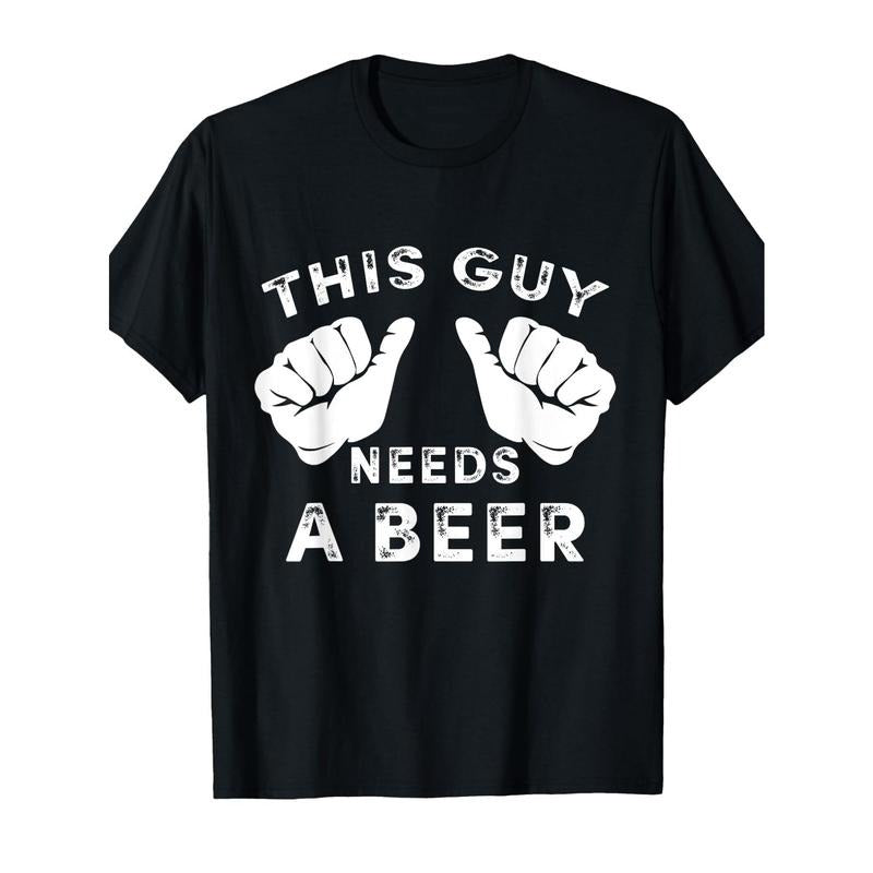 This Guy Needs a Funny Guy Beer Gift T-Shirt made in usa Hoodie, Sweatshirt | UrbanDripWear.com