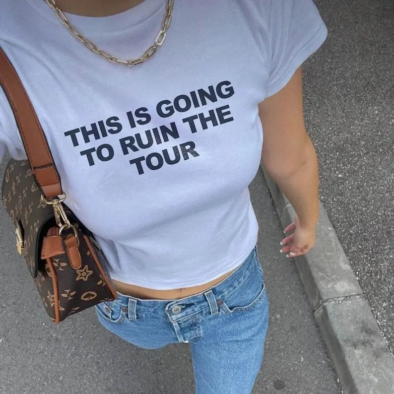 This Is Going To Ruin The Tour Baby Tee | Y2K Baby Tee | This Is Going To Ruin The Tour Shirt | Funny Baby Tee | Funny...