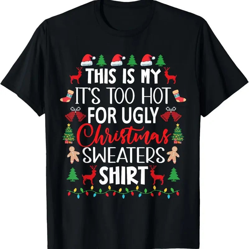 This Is My It's Too Hot For Ugly Christmas Sweaters Shirt T-Shirt Hoodie, Sweatshirt | UrbanDripWear.com