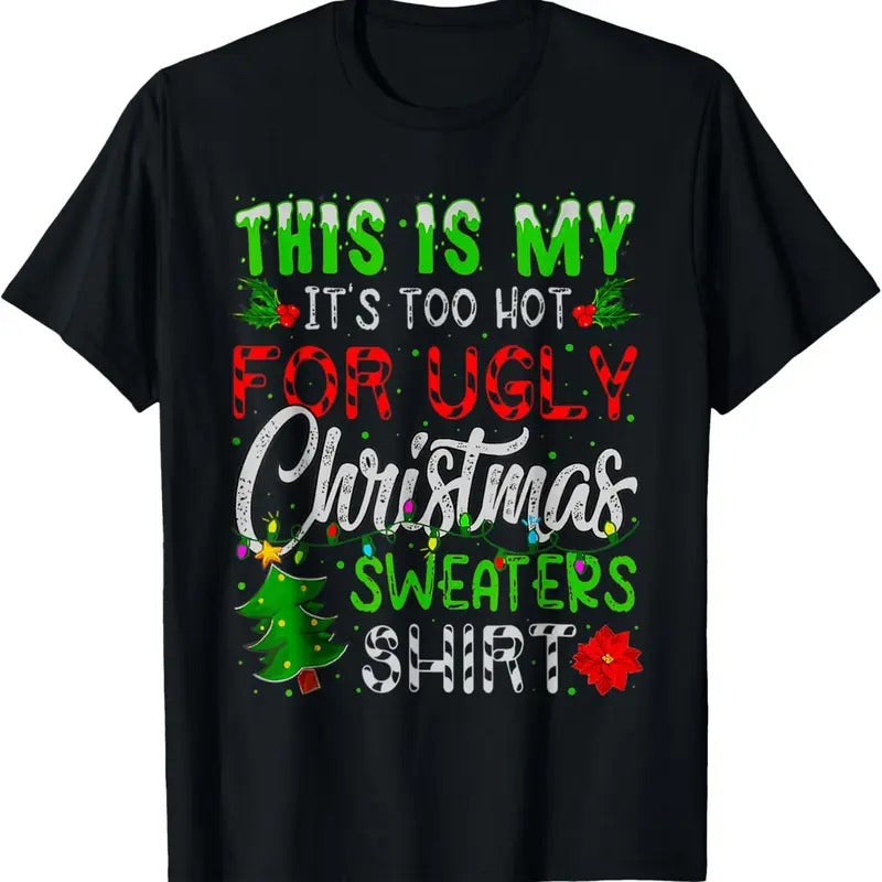 This Is My It's Too Hot For Ugly Christmas Sweaters T-Shirt Hoodie, Sweatshirt | UrbanDripWear.com