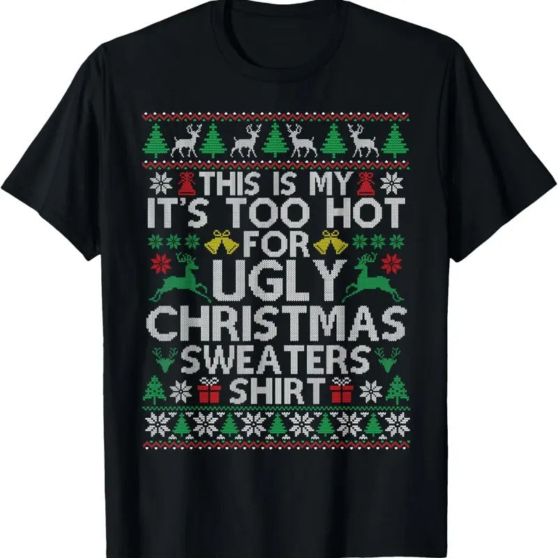This Is My It's Too Hot For Ugly Christmas Sweaters T-Shirtstyle{n002}3 T-Shirts, Hoodie, Sweatshirt | UrbanDripWear.com
