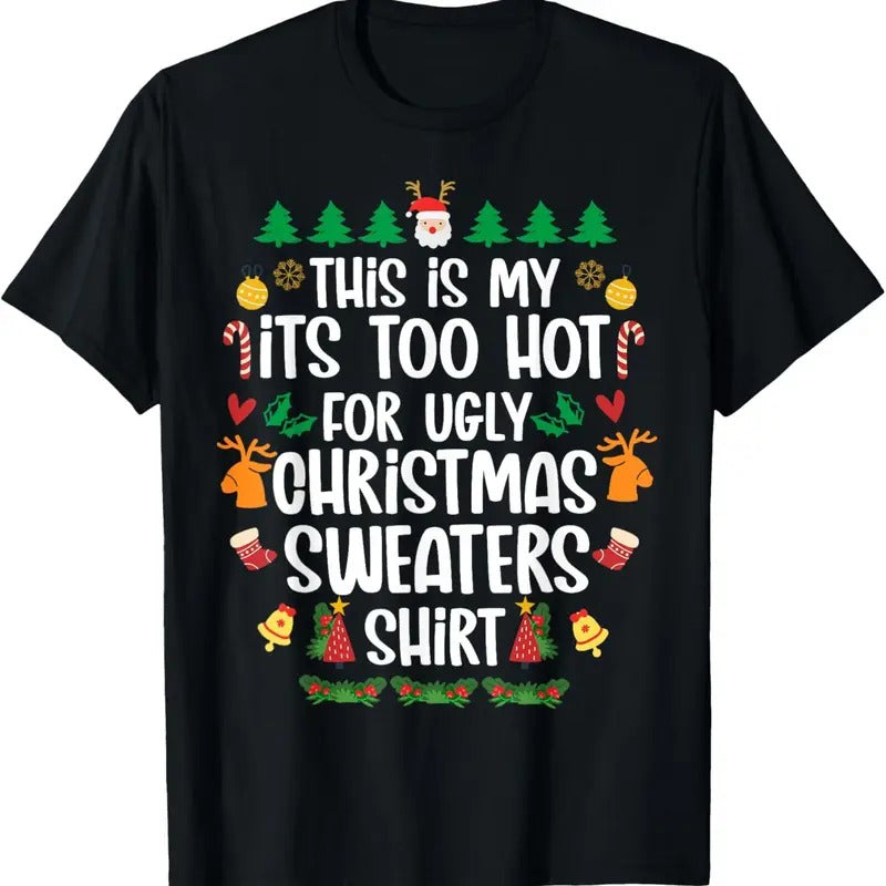 This Is My It's Too Hot For Ugly Christmas Sweaters Xmas T-Shirt Hoodie, Sweatshirt | UrbanDripWear.com