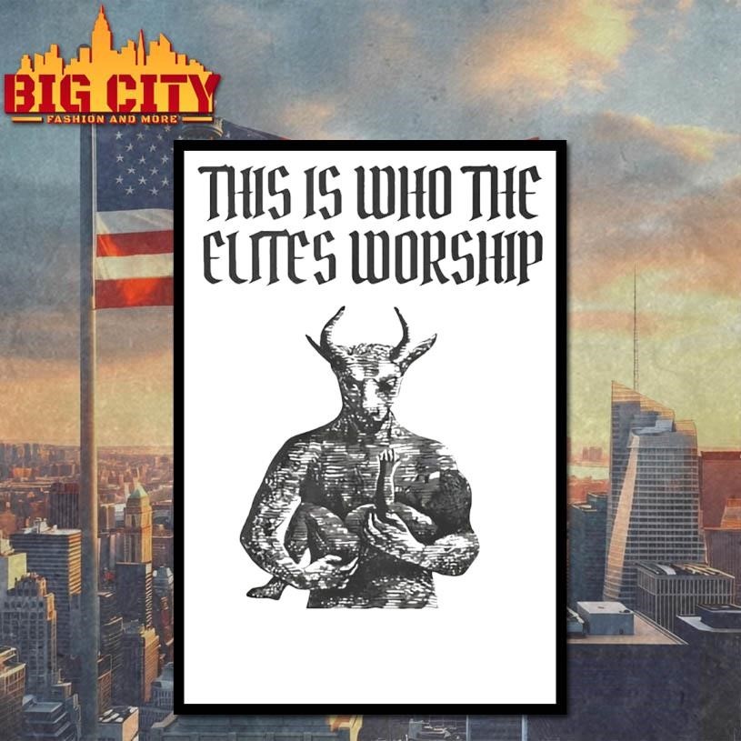 This Is Who The Elites Worship Shirt