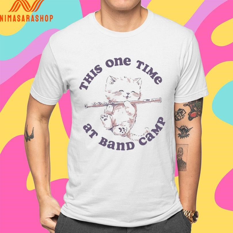 This One Time At Band Camp Cat Shirts