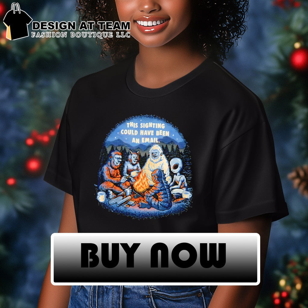 This sighting could have been an email a meeting of cryptids around the campfire shirt