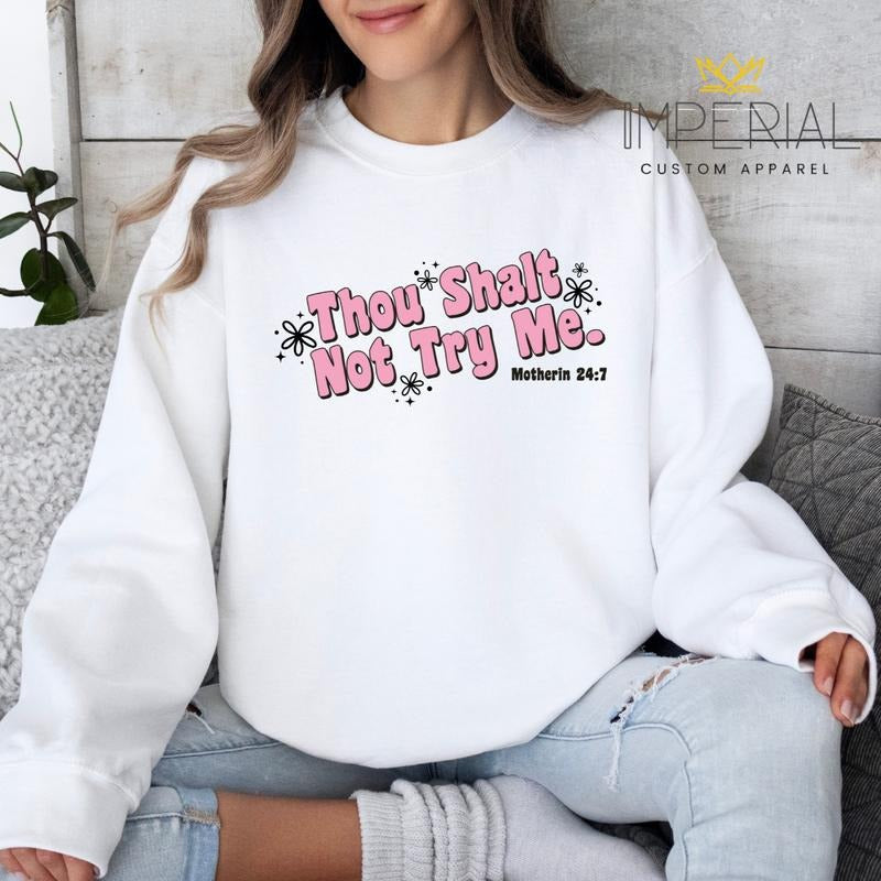 Thou Shalt Not Try Me Sweatshirt, Funny Mama Sweatshirt,  Mom Sweatshirt, Mother Sweatshirt T-Shirts, Hoodie