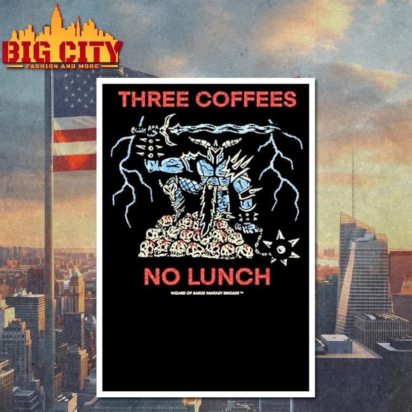 Three Coffees No Lunch Shirt