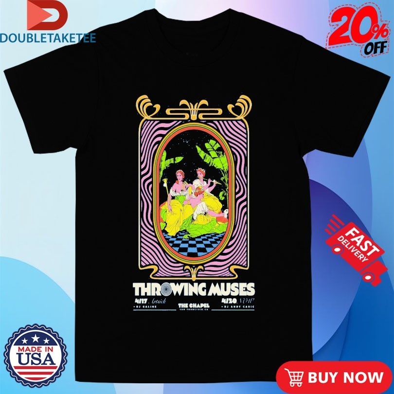 Throwing Muses San Francisco CA On April 17-20 2026 Shirts