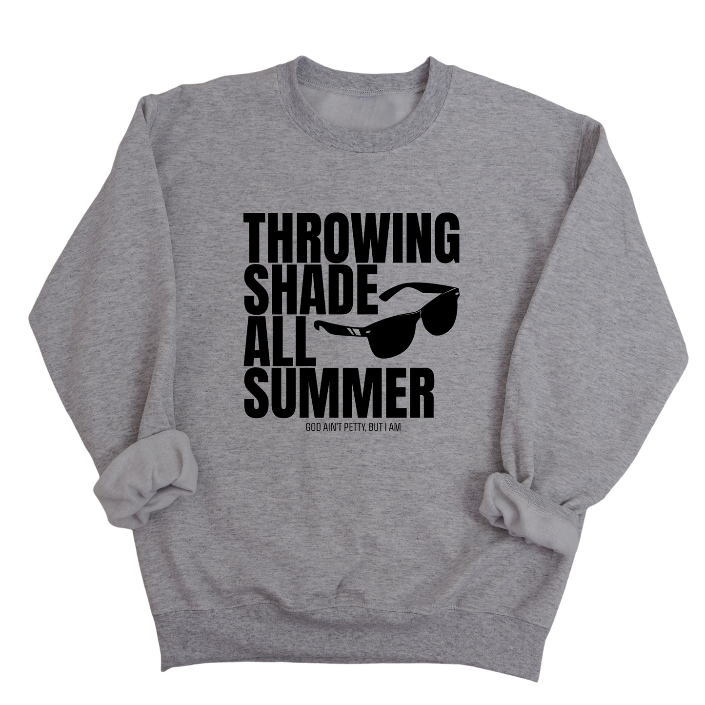 Throwing Shade All Summer Unisex Sweatshirt (Graphic Sweatshirt)
