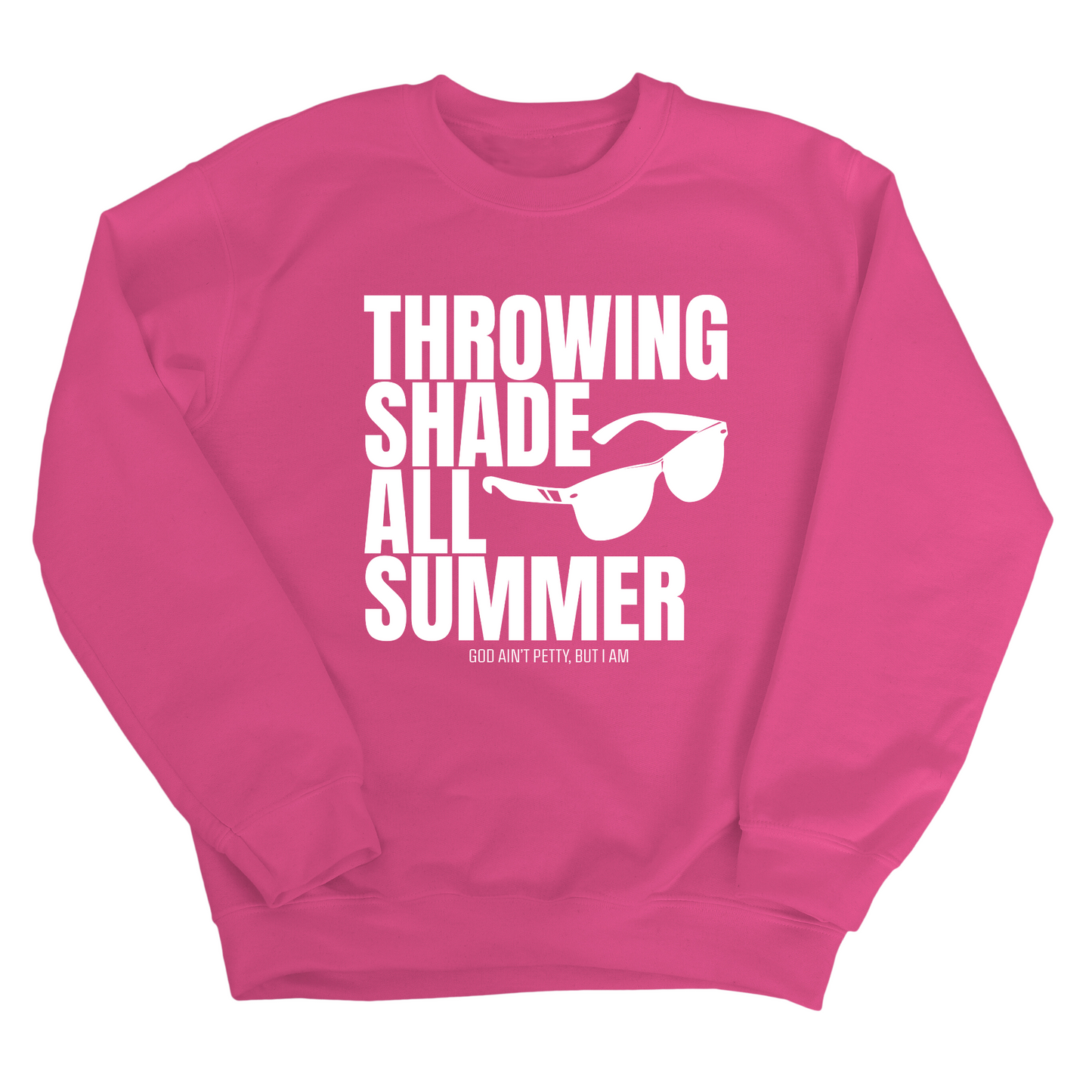 Throwing Shade All Summer Unisex Sweatshirt (Graphic Sweatshirt)