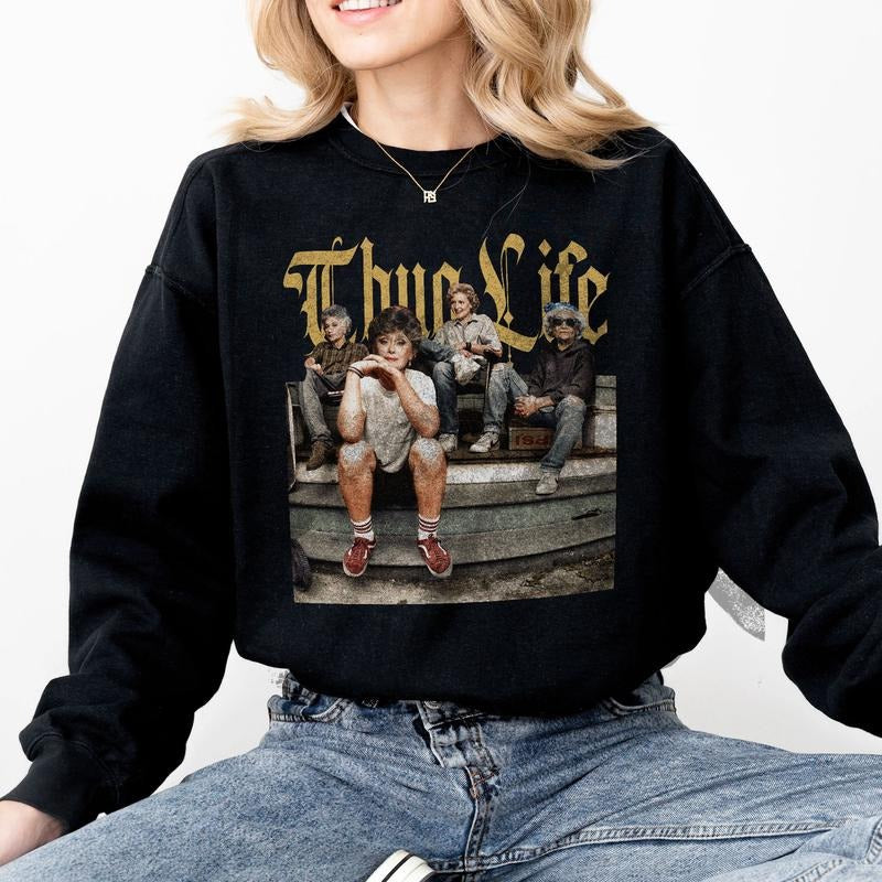 Thuuug l1fe Golden Girls Sweatshirt Tshirt Hoodie | UrbanDripWear.com