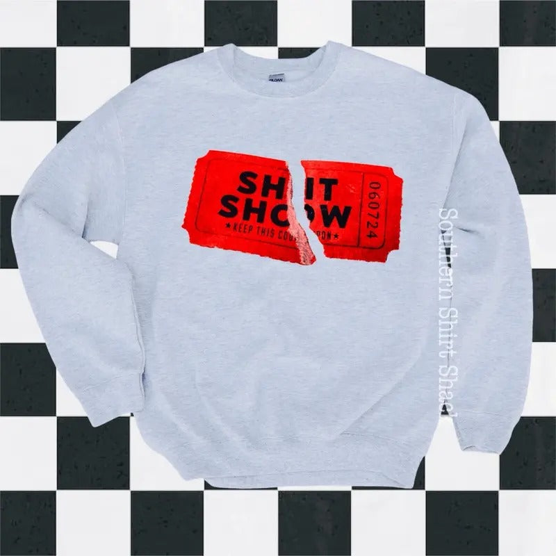 Ticket to your sh!t show Sweatshirt T-Shirts, Hoodie | UrbanDripWear.com