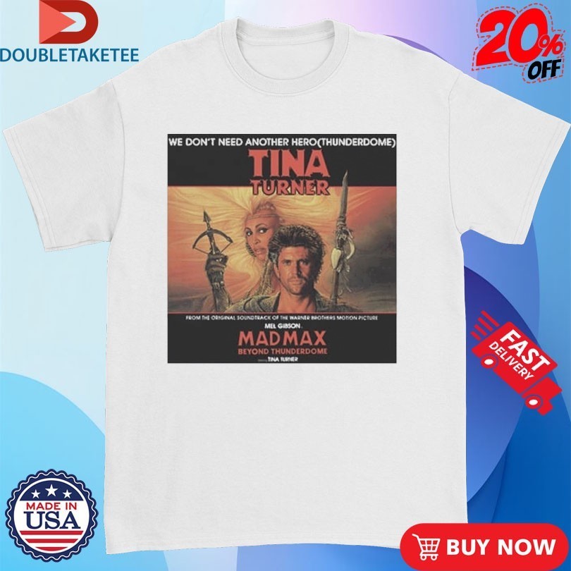 Tina Turner We Don’t Need Another Hero Thunderdome Album Cover Shirt