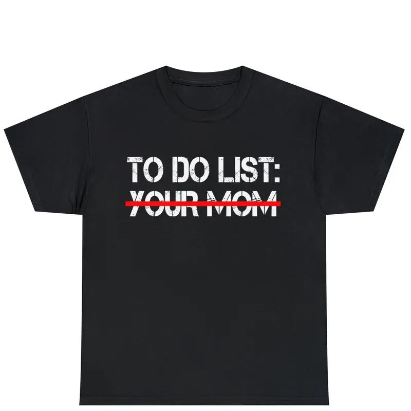 To Do List Your Mom T-Shirt | Mother's Day Shirt | Mom Gift Tee | Humorous Graphic Tee | To Do List Shirt | Graphic Tee |...