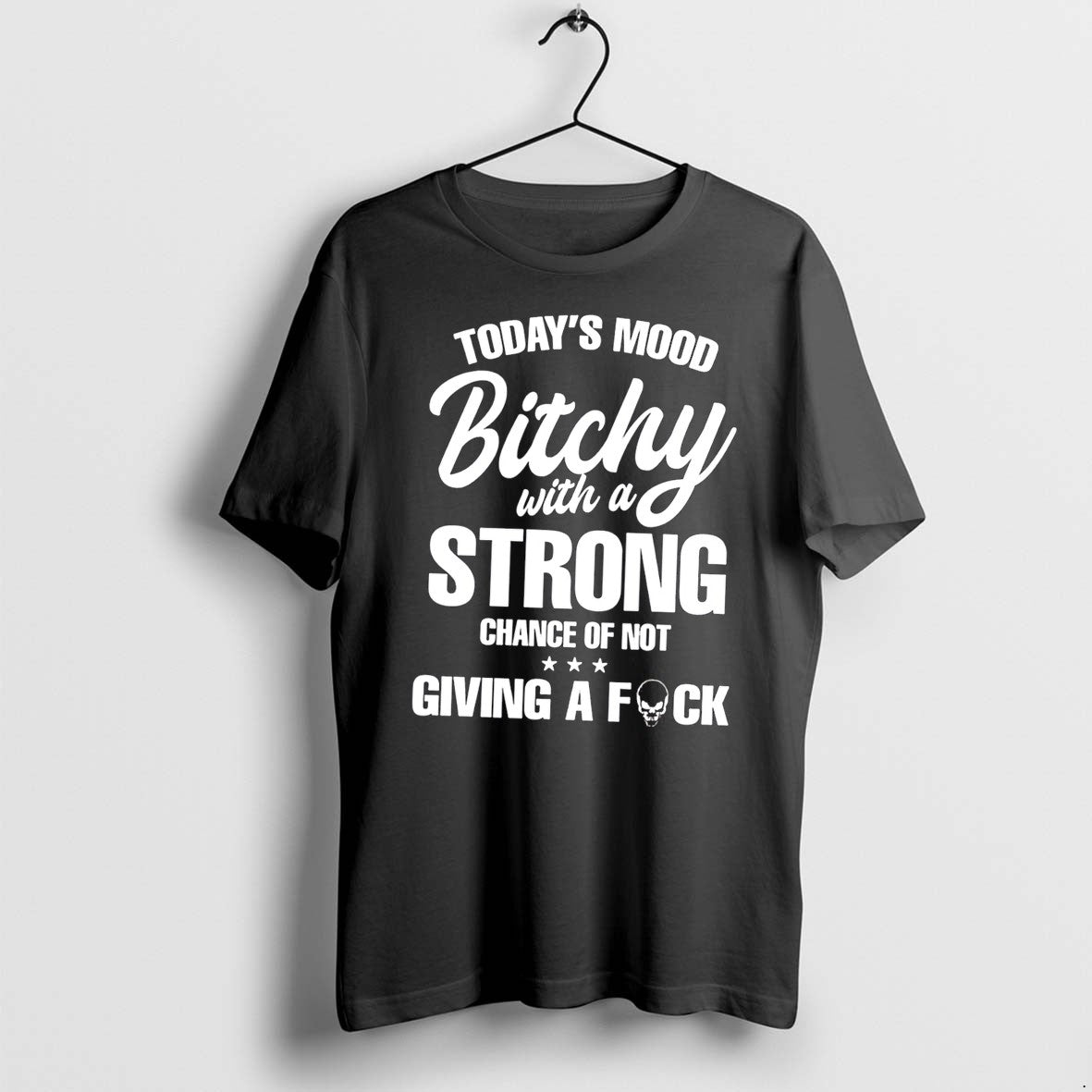 Todays Mood Bitchy With A Strong Chance Of Not Giving A Fuck Tee Tshirts Sweater