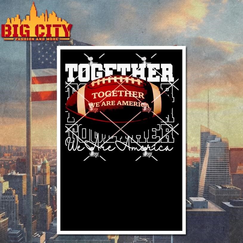 Together We Are America Football Shirt