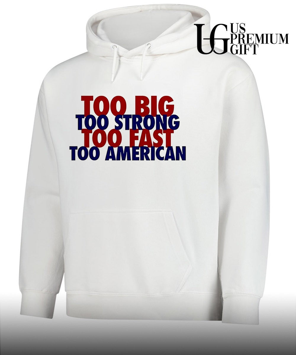 Too Big To Strong To Fast To American shirt
