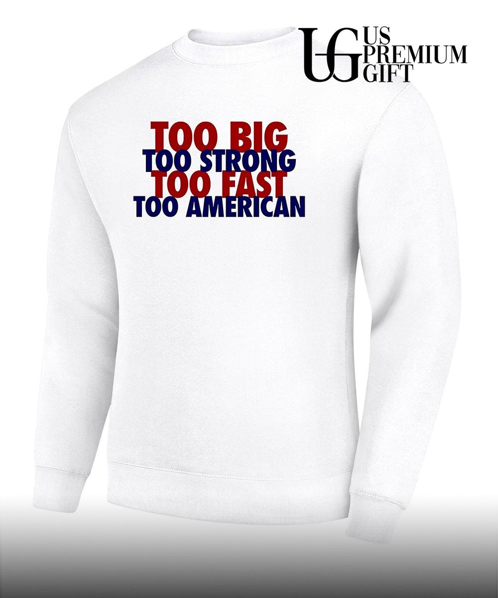 Too Big To Strong To Fast To American shirt