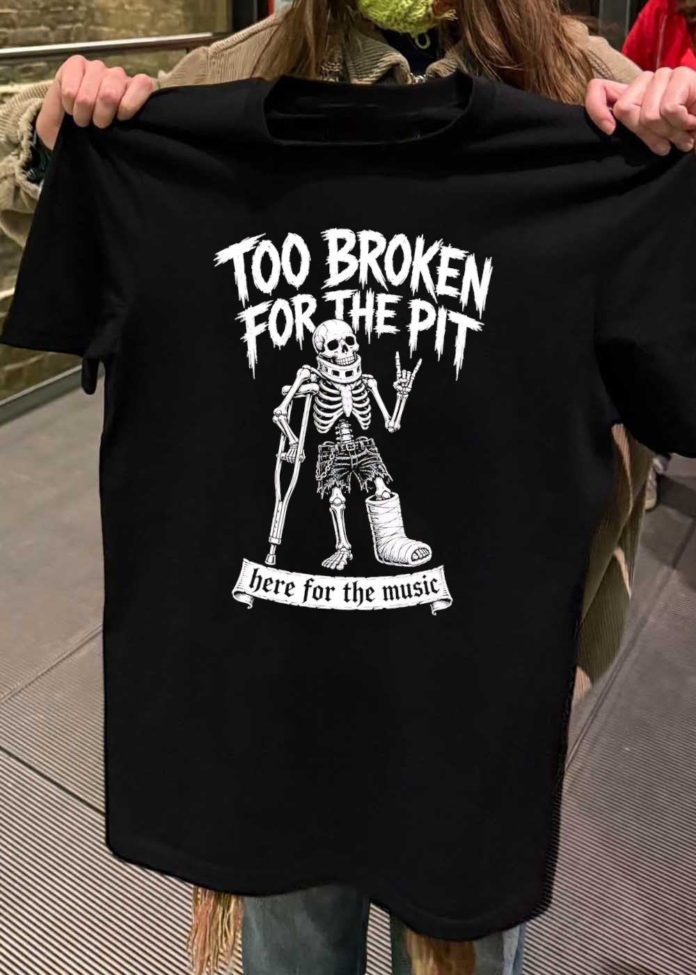 Too Broken for the Pit here for the Music Skeleton with Crutch T-Shirt