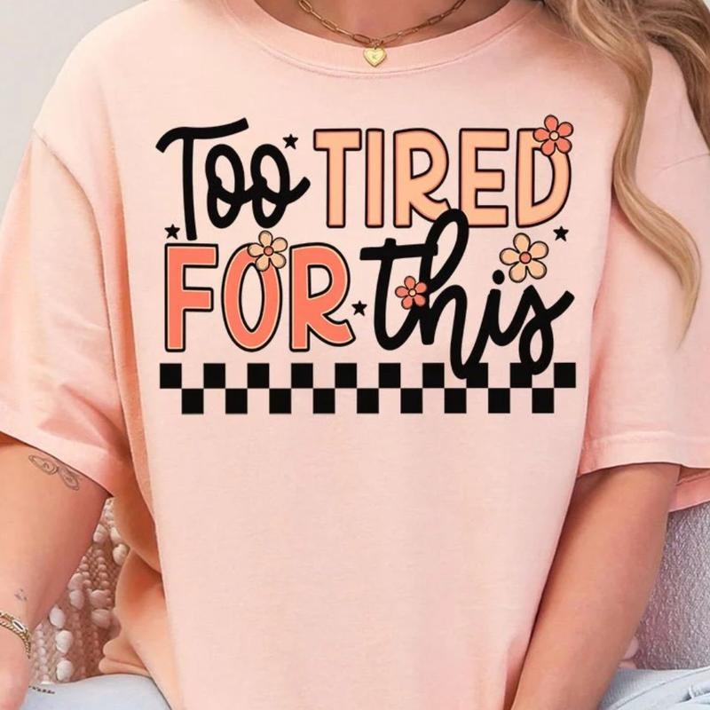 Too Tired For This Comfort Colors Adult Ring GRAPHIC TEE Cotton Fit unisex short sleeve tee Print T-Shirt Hoodie, Sweatshirt