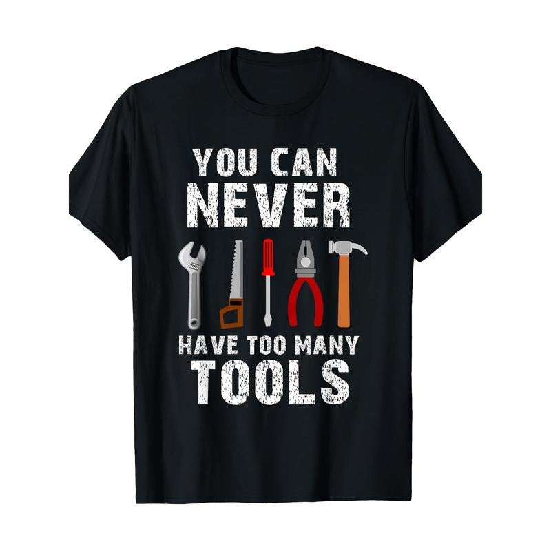 Tools With The Saying You Can Never Have Too Many Tools T-Shirt - 220g made in usa Hoodie, Sweatshirt | UrbanDripWear.com