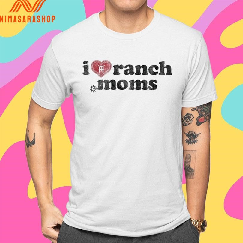 Tratter Co I Love Ranch Moms Shirts