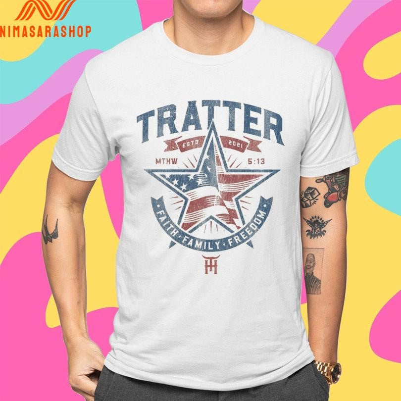 Tratter Faith Family Freedom Estd 2021 Mthw 5 13 Shirts