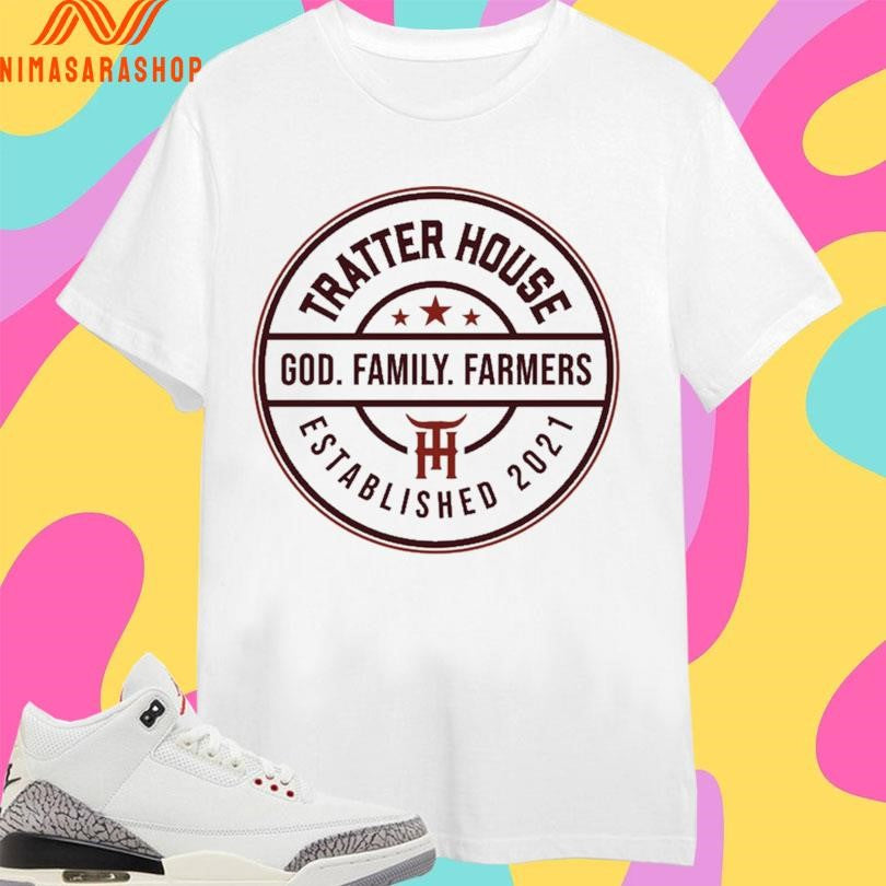 Tratter House God Family Farmers Established 2021 Shirts