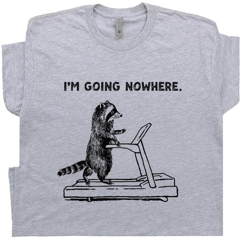 Treadmill Raccoon T Shirt Funny Raccoon Shirts for Men Women I Am Going Nowhere Tee Exercise Theme Shirt Cute Raccoon Tee...
