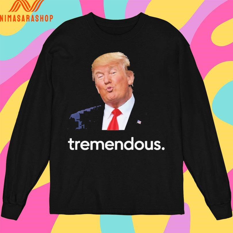 Tremendous Donald Trump Shirts