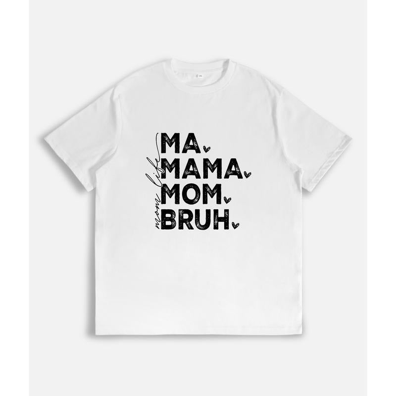 Trendy and Quirky T - Shirt: "MA MAMA MOM BRUH" in Fun, Distressed