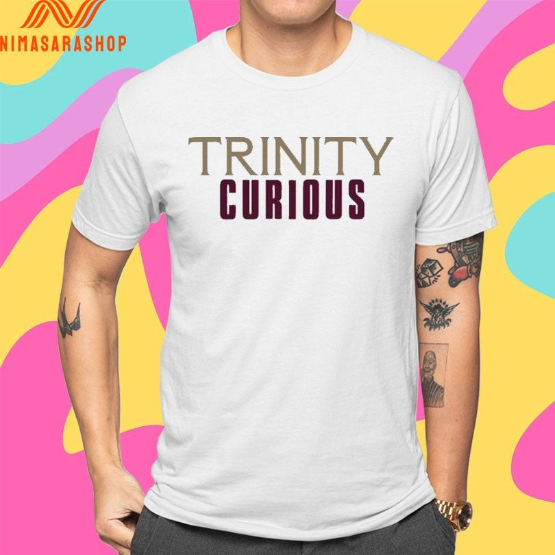 Trinity Curious 2026 Shirts
