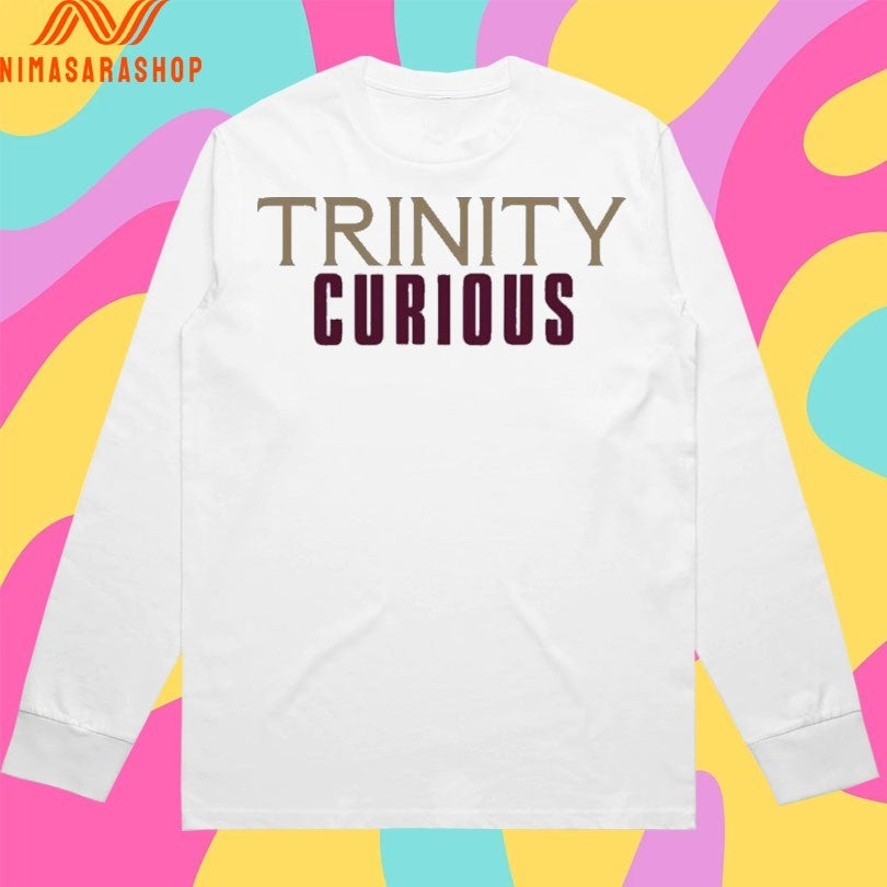 Trinity Curious 2026 Shirts