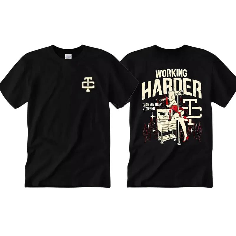 Troll Co Working Harder Than An Ugly Stripper T-Shirt Hoodie, Sweatshirt | UrbanDripWear.com