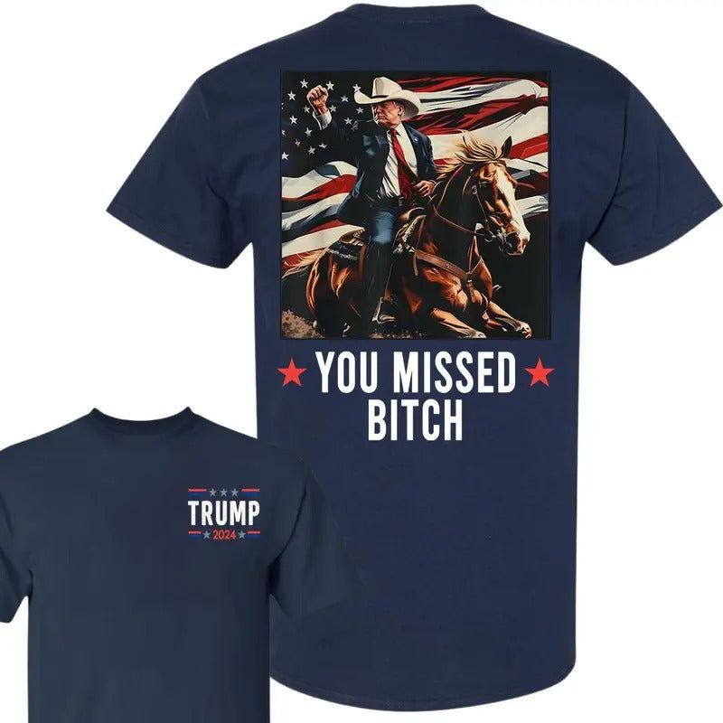 Trum You Missed Bich Shirt, Cowboy Western Make Ameriica Great Donal Daddy Shirt, Flag Shirt, Trum 2024 Shirt, Trum...