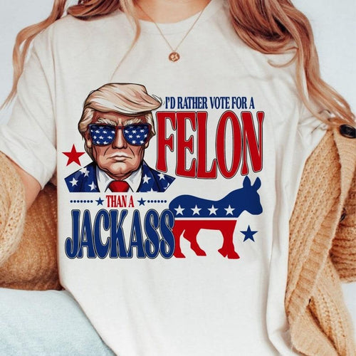 "TrummM 2024 I'd Rather Vote For A Felon Than A Jackass Unisex T-Shirt " Hoodie, Sweatshirt | UrbanDripWear.com