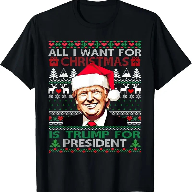 Trump All I Want For Christmas President Ugly Christmas 2024 T-Shirt Hoodie, Sweatshirt | UrbanDripWear.com