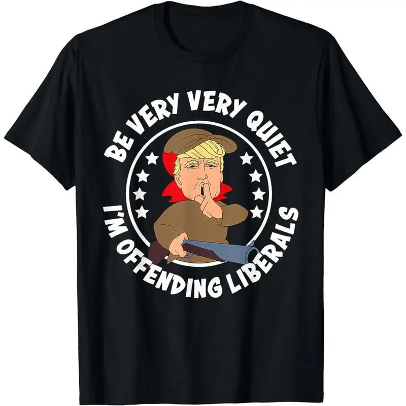Trump Be Very Very Quiet I'm Offering Liberals T-shirt Fun T-shirt Clothing Street Clothing Camiseta Hombre Hoodie,...