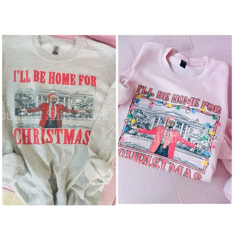 Trump Home for Christmas Sweatshirt | Christmas Sweatshirt T-Shirts, Hoodie | UrbanDripWear.com