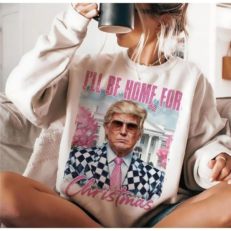 Trump I'll Be Home for Christmas Sweatshirt, Humorous Trump Christmas T-Shirt, For Men, For Women Hoodie | UrbanDripWear.com