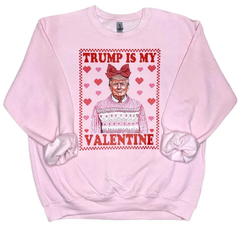 Trump Is My Valentine Sweatshirt, Trump Valentine's Day Sweatshirt T-Shirts, Hoodie | UrbanDripWear.com